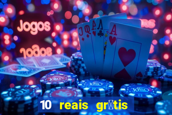 10 reais gr谩tis casas de apostas