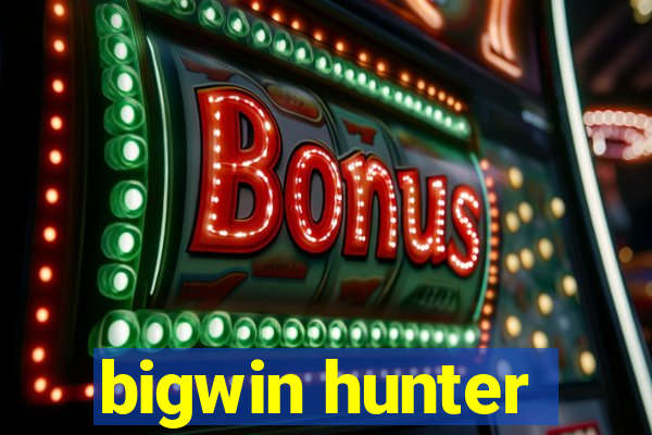 bigwin hunter