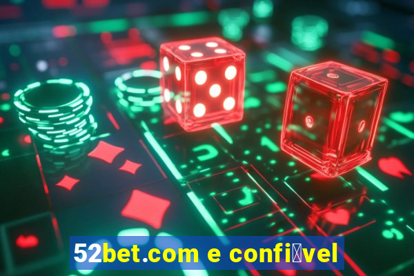 52bet.com e confi谩vel