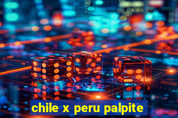 chile x peru palpite