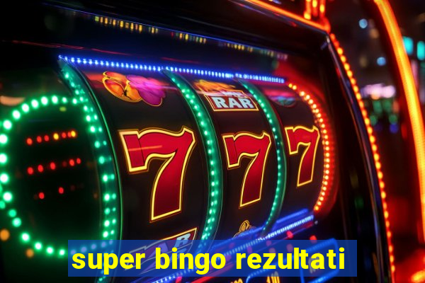 super bingo rezultati