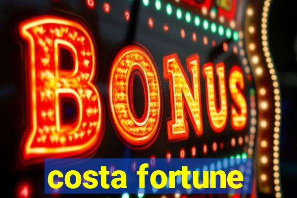 costa fortune