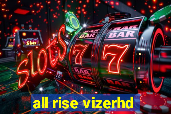 all rise vizerhd