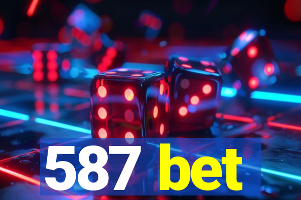 587 bet