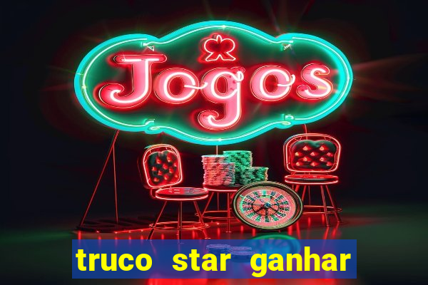 truco star ganhar dinheiro de verdade