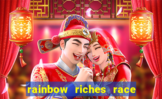 rainbow riches race day slot