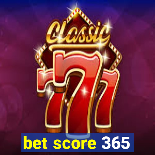 bet score 365