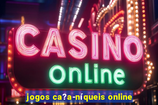 jogos ca?a-níqueis online