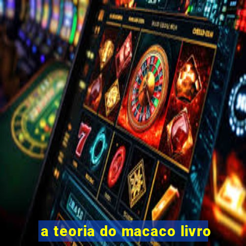 a teoria do macaco livro