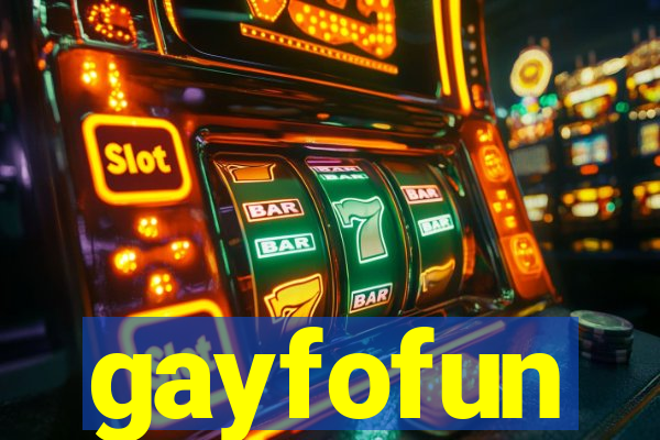 gayfofun