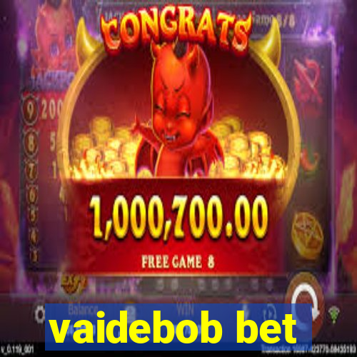 vaidebob bet