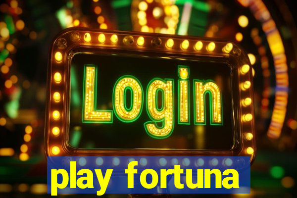 play fortuna