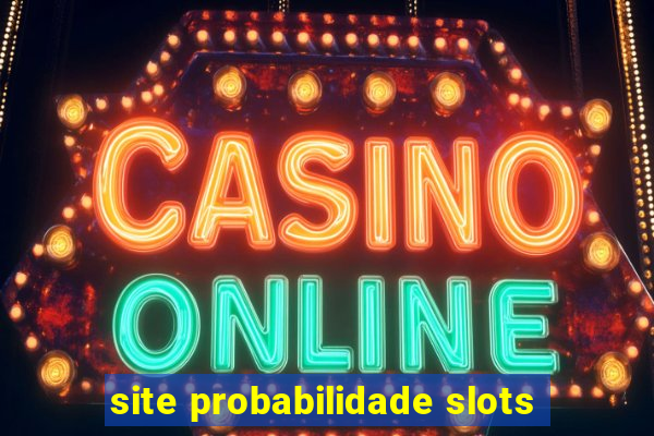 site probabilidade slots