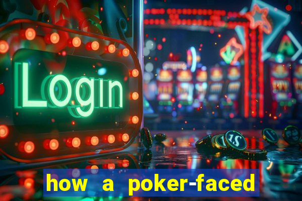 how a poker-faced girl really feels