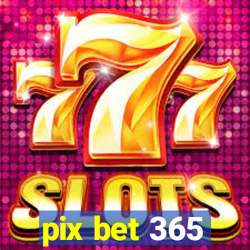 pix bet 365