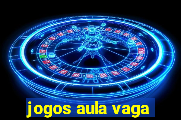 jogos aula vaga