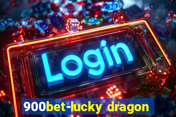 900bet-lucky dragon