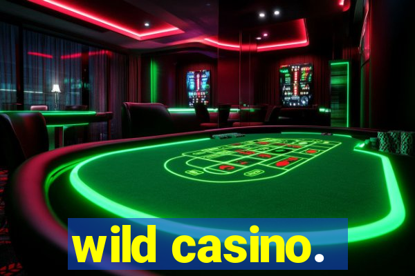 wild casino.