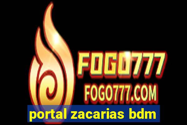 portal zacarias bdm