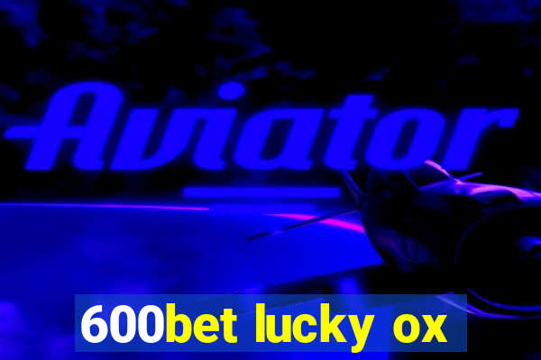 600bet lucky ox