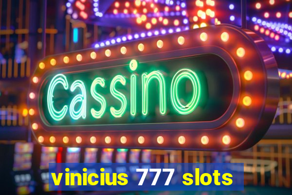 vinicius 777 slots