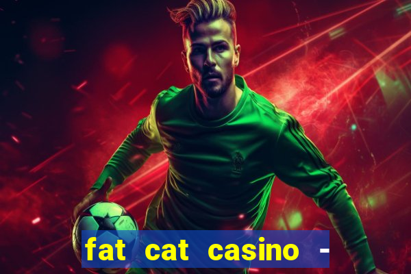 fat cat casino - slots game