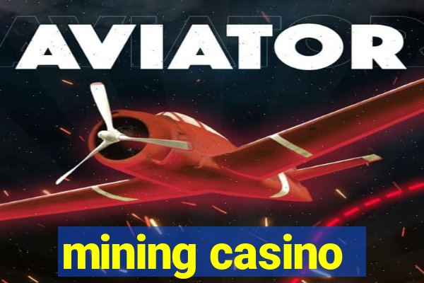 mining casino