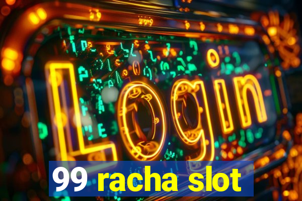 99 racha slot