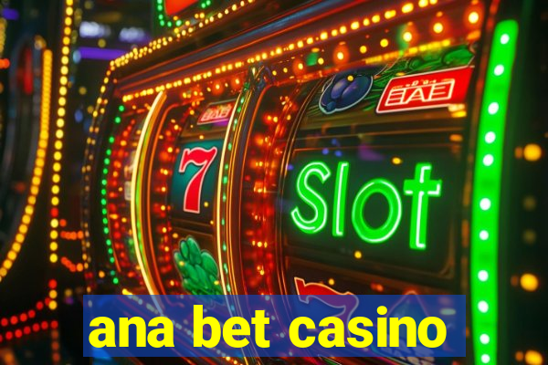 ana bet casino