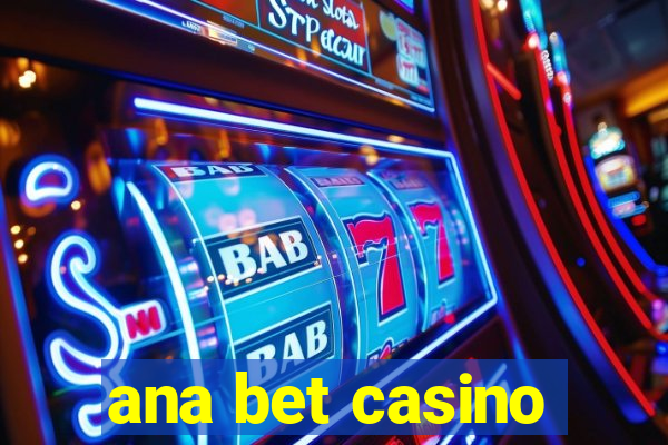 ana bet casino