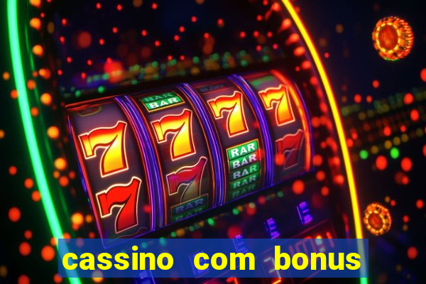 cassino com bonus no cadastro sem deposito