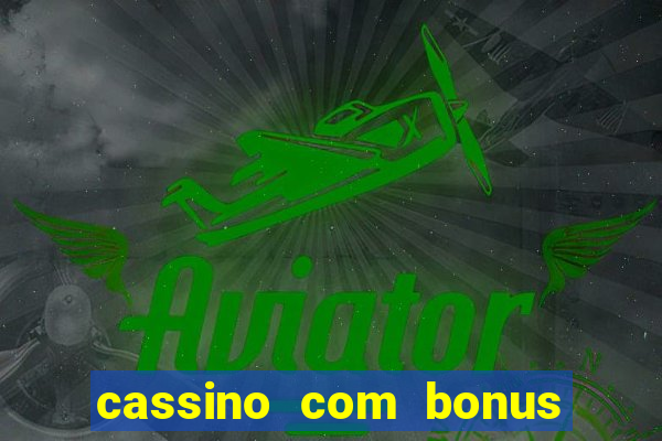 cassino com bonus no cadastro sem deposito