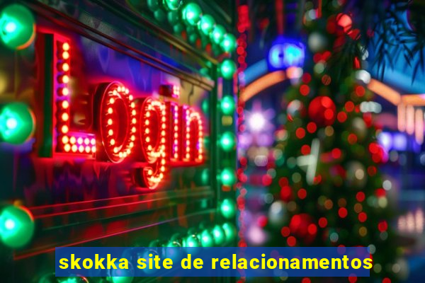 skokka site de relacionamentos