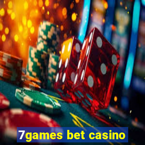 7games bet casino