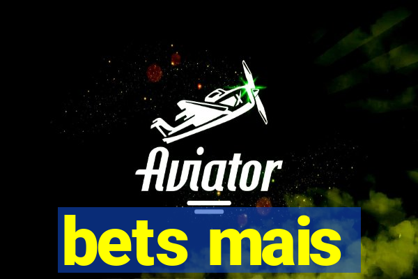 bets mais