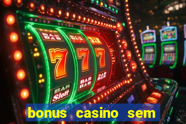 bonus casino sem deposito 2024