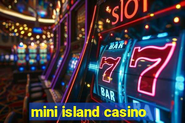 mini island casino