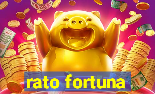 rato fortuna