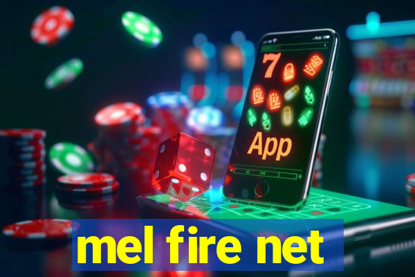 mel fire net