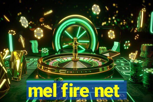 mel fire net