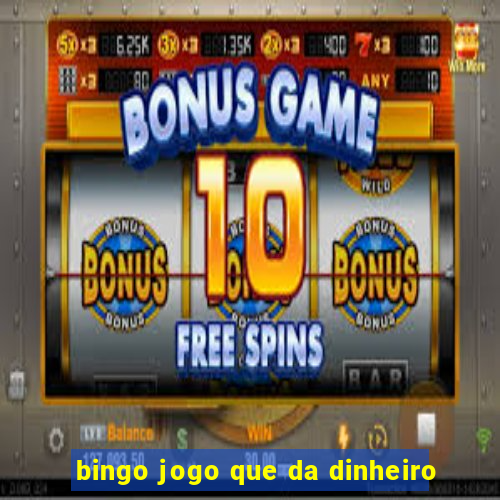 bingo jogo que da dinheiro