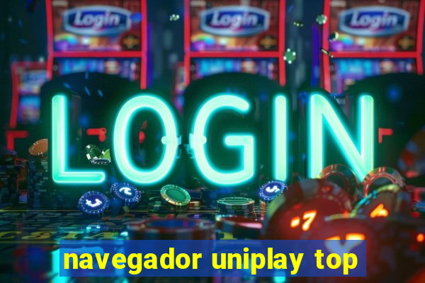 navegador uniplay top