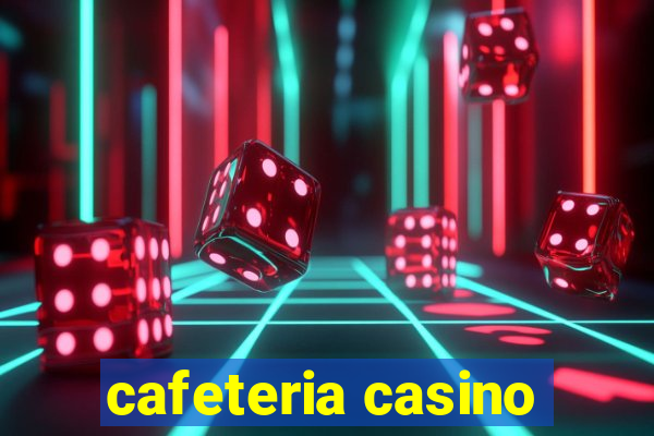 cafeteria casino