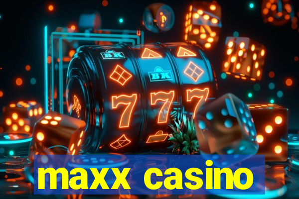 maxx casino