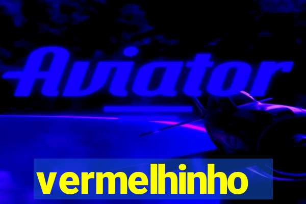 vermelhinho valen莽a 2024