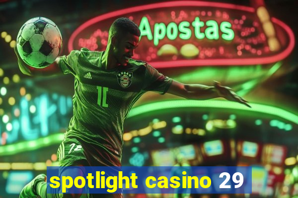 spotlight casino 29