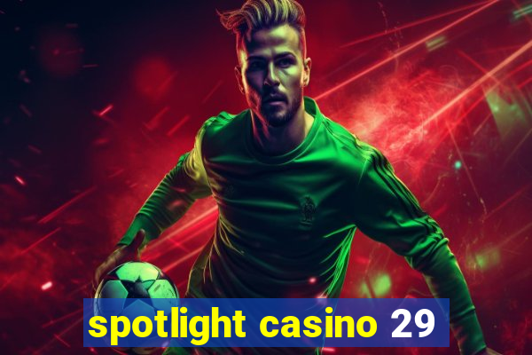 spotlight casino 29