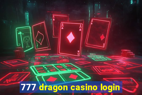 777 dragon casino login