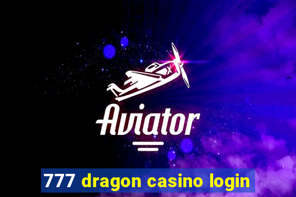 777 dragon casino login