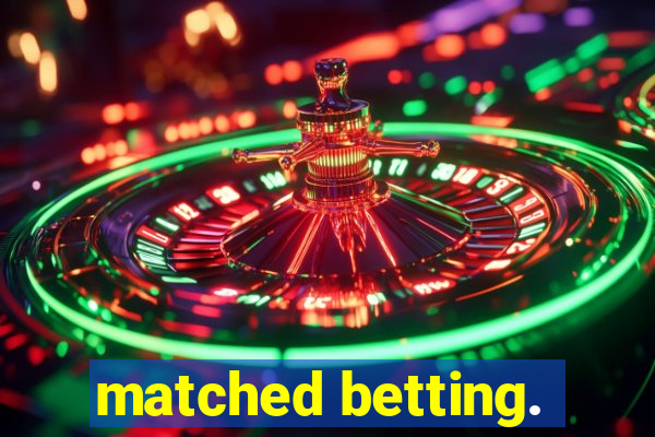 matched betting.